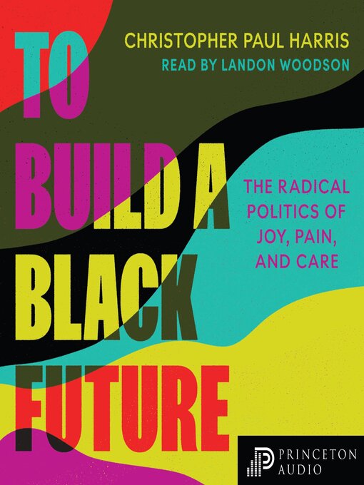 Title details for To Build a Black Future by Christopher Paul Harris - Available